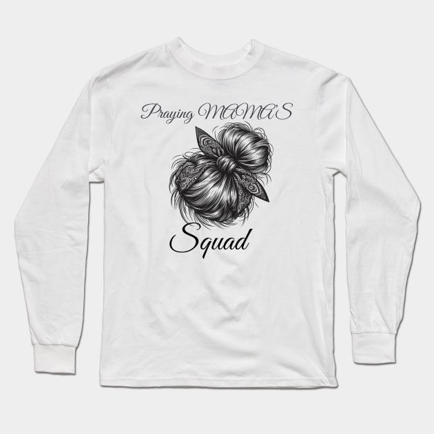 Praying MAMA'S squad, Mothers day design Long Sleeve T-Shirt by Apparels2022